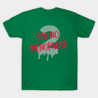 Say No 2 Menopause T-Shirt